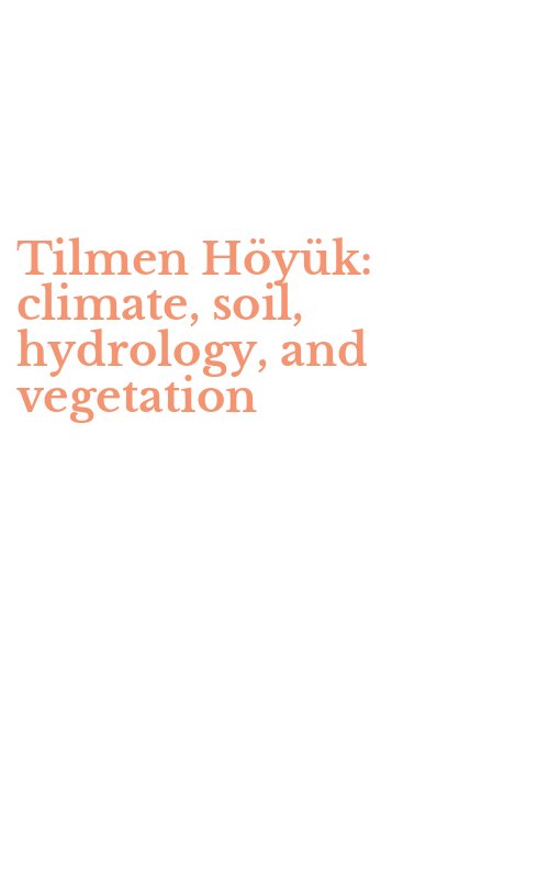Tilmen Höyük: climate, soil, hydrology, and vegetation