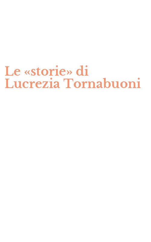 Le «storie» di Lucrezia Tornabuoni