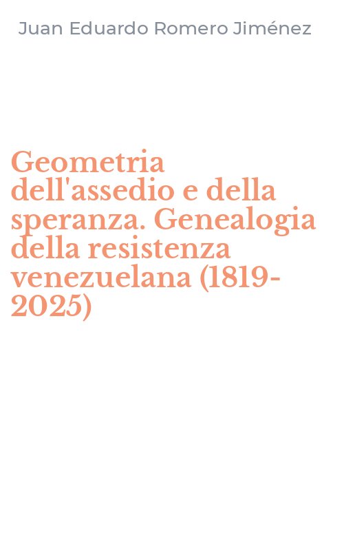 Geometria dell'assedio e della speranza. Genealogia della resistenza venezuelana (1819-2025)