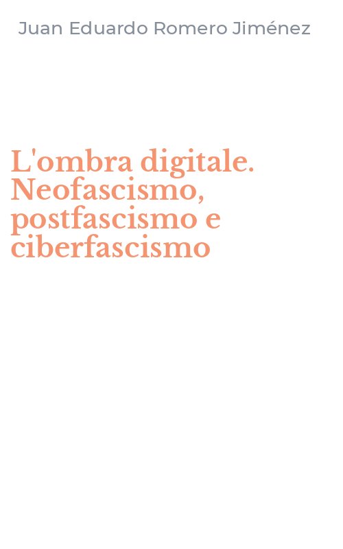 L'ombra digitale. Neofascismo, postfascismo e ciberfascismo