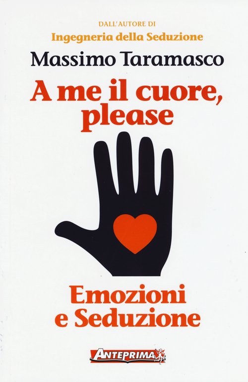 A me il cuore, please. Emozioni e seduzione