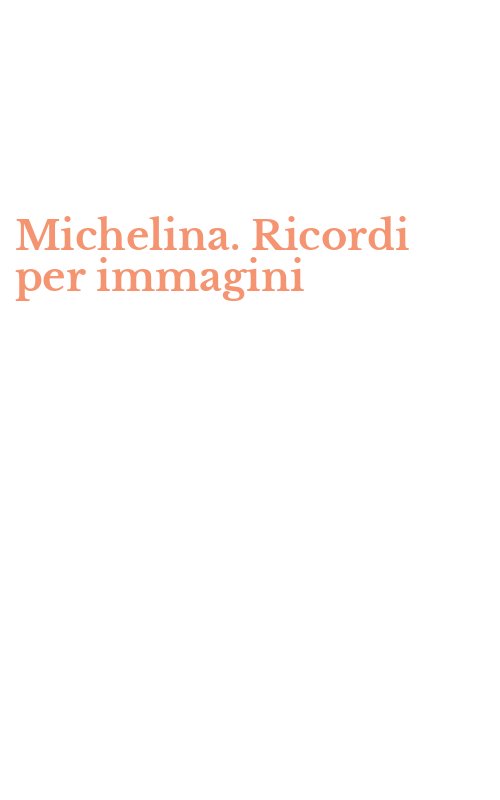 Michelina. Ricordi per immagini