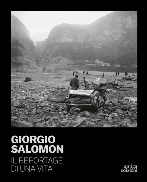 Giorgio Salomon. Il reportage di una vita