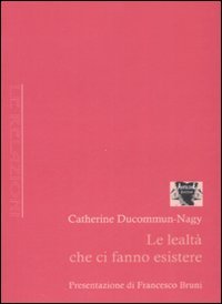 Le lealtà che ci fanno esistere