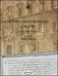Il Parlamento Siciliano del 1738. Atti e documenti. CD-ROM