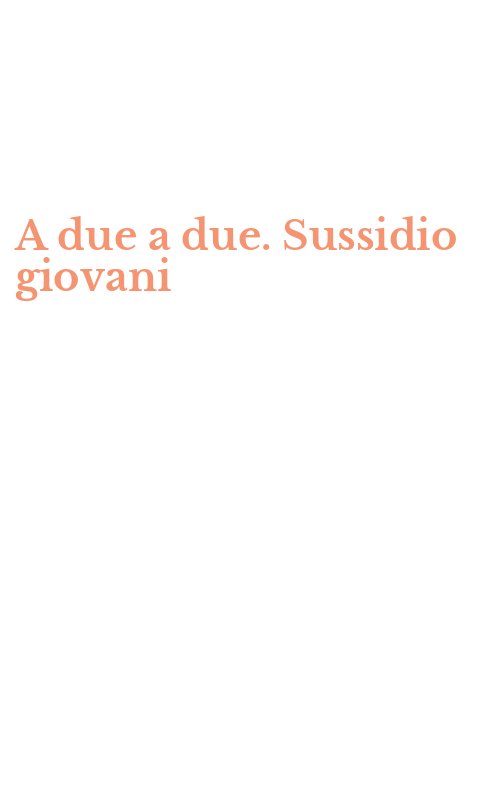 A due a due. Sussidio giovani