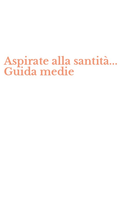 Aspirate alla santità... Guida medie