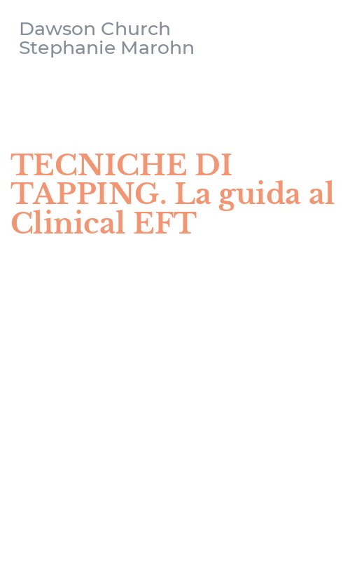 TECNICHE DI TAPPING. La guida al Clinical EFT