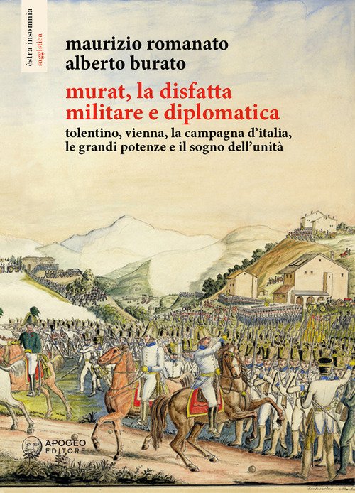 Murat, la disfatta militare e diplomatica. Tolentino, Vienna, la campagna d'Italia, le grandi potenze e il sogno dell'unità