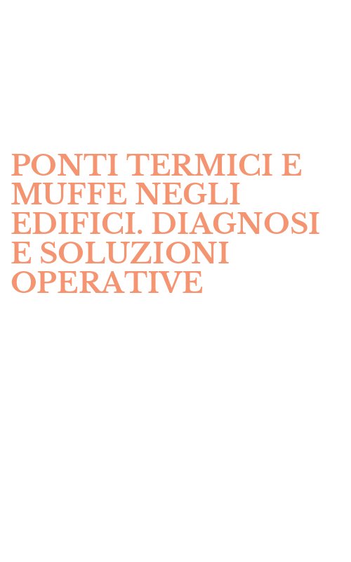 PONTI TERMICI E MUFFE NEGLI EDIFICI. DIAGNOSI E SOLUZIONI OPERATIVE