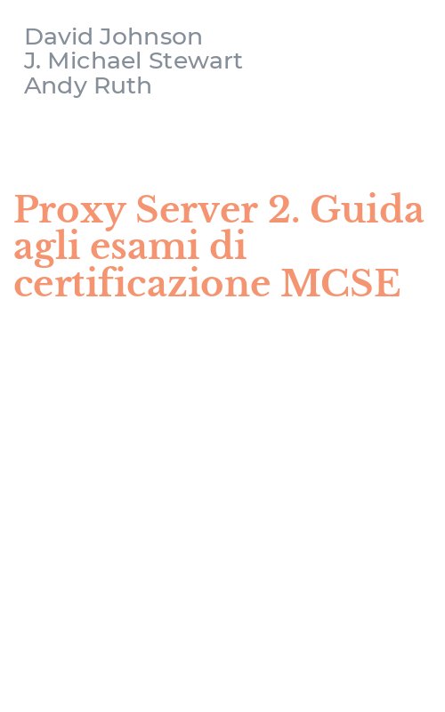 Proxy Server 2. Guida agli esami di certificazione MCSE