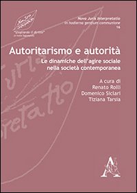 Autoritarismo e autorità. Le dinamiche dell'agire sociale nella società contemporanea