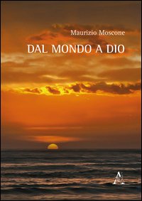 Dal mondo a Dio