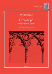 Fuori luogo. Atto d'amore per Viterbo
