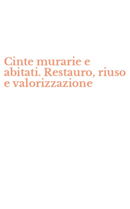 Cinte murarie e abitati. Restauro, riuso e valorizzazione