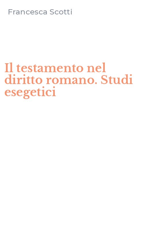 Il testamento nel diritto romano. Studi esegetici