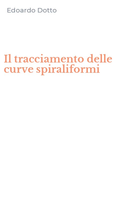 Il tracciamento delle curve spiraliformi