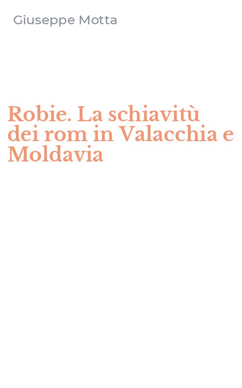 Robie. La schiavitù dei rom in Valacchia e Moldavia