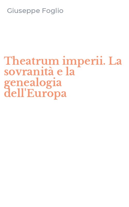 Theatrum imperii. La sovranità e la genealogia dell'Europa