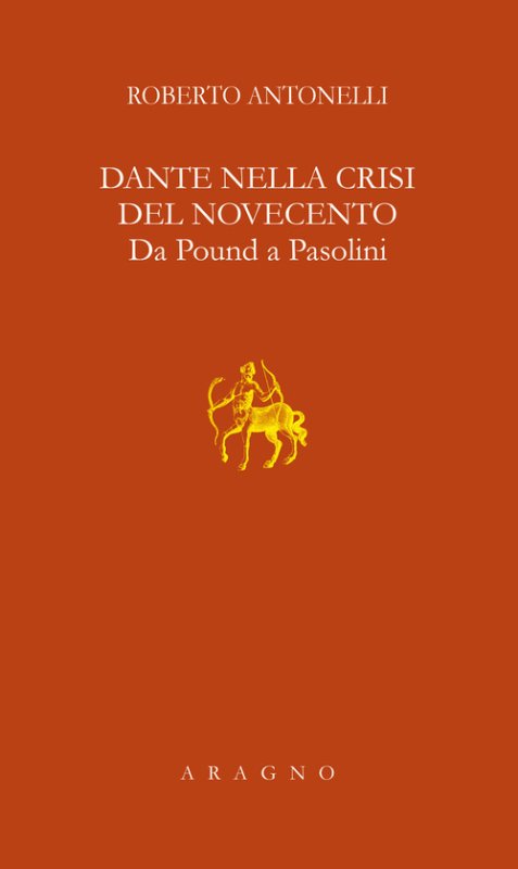 Dante nella crisi del Novecento. Da Pound a Pasolini