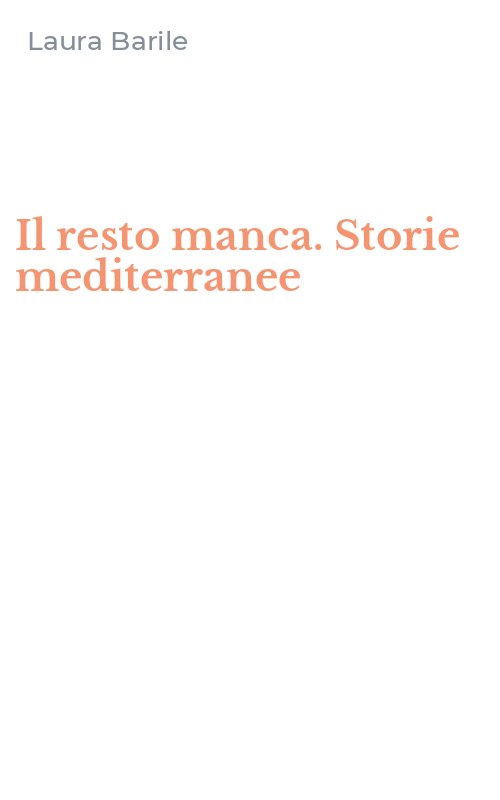 Il resto manca. Storie mediterranee
