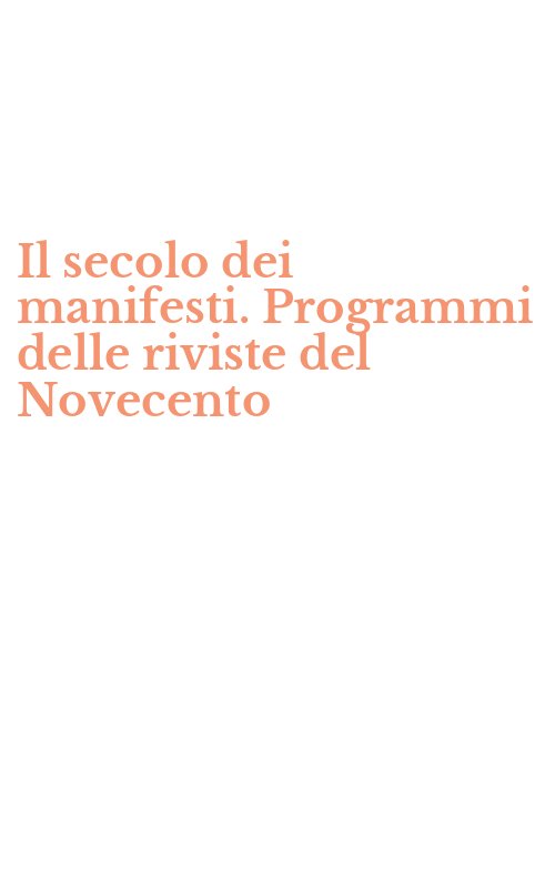 Il secolo dei manifesti. Programmi delle riviste del Novecento