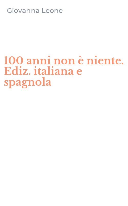 100 anni non è niente. Ediz. italiana e spagnola