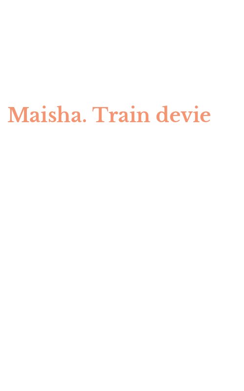 Maisha. Train devie