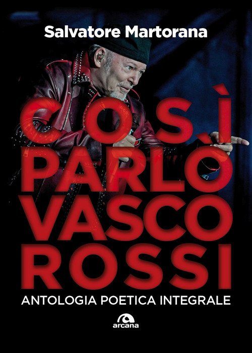 Così parlò Vasco Rossi. Antologia poetica integrale. Tutti i testi commentati