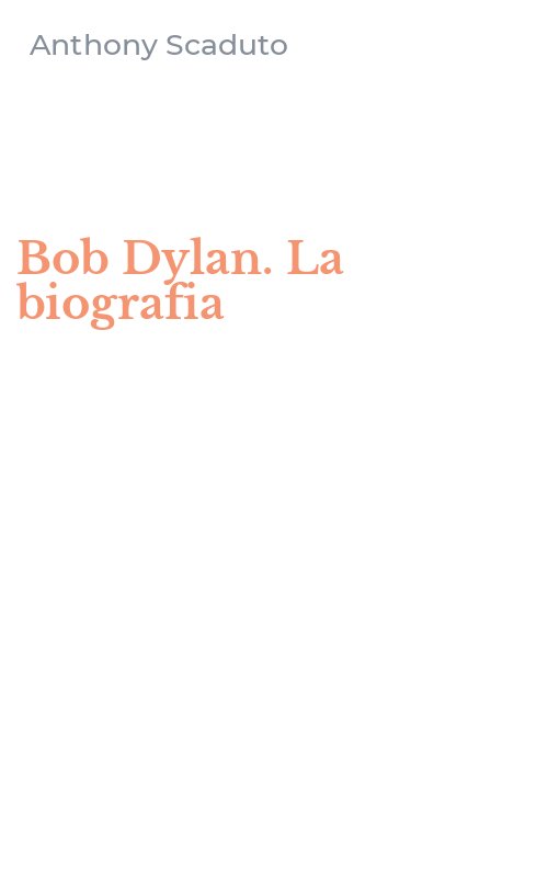 Bob Dylan. La biografia