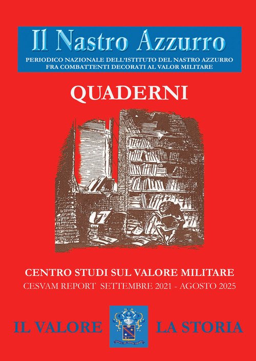 Il Nastro Azzurro. Periodico nazionale dell'Istituto del Nastro Azzurro fra combattenti decorati al valor militare. Quaderni