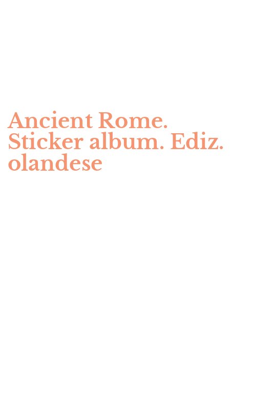 Ancient Rome. Sticker album. Ediz. olandese