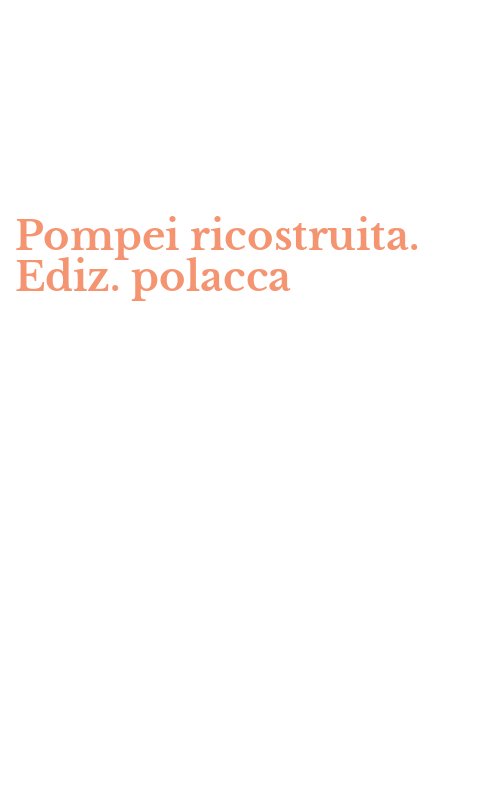 Pompei ricostruita. Ediz. polacca