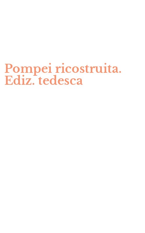 Pompei ricostruita. Ediz. tedesca