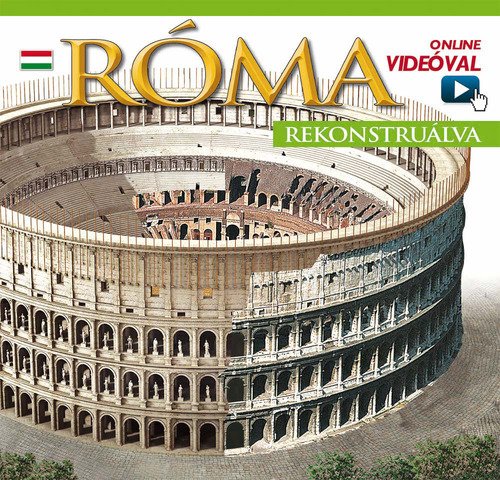 Roma ricostruita. Ediz. ungherese