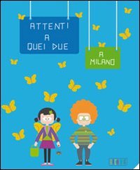 Attenti a quei due a Milano