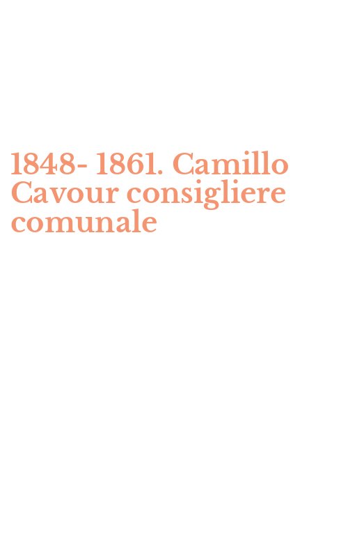 1848-1861. Camillo Cavour consigliere comunale
