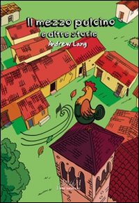 Il mezzo pulcino e altre storie