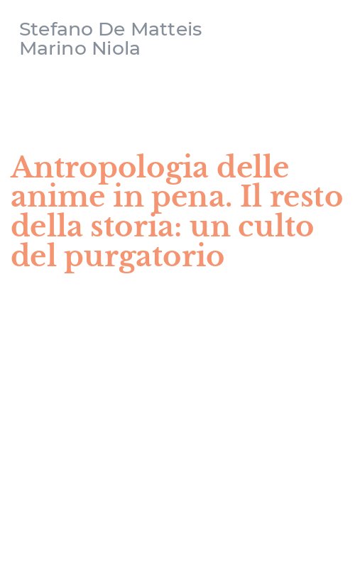 Antropologia delle anime in pena. Il resto della storia: un culto del purgatorio