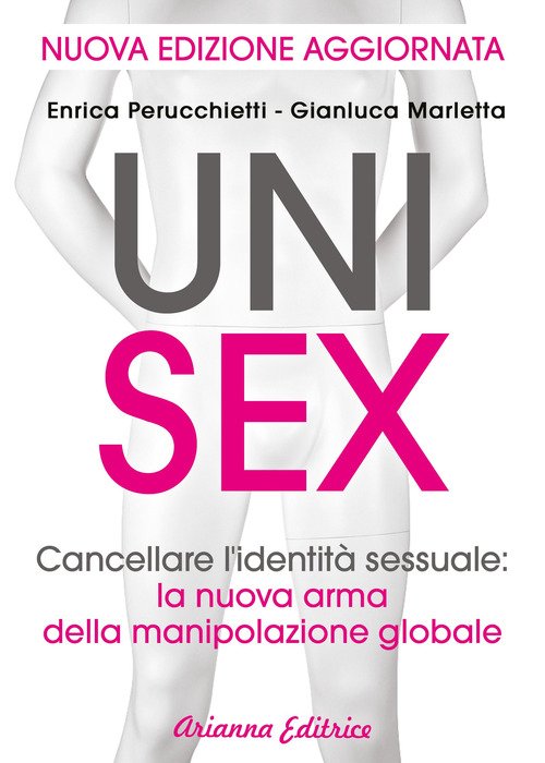 Unisex. Cancellare l'identità sessuale: la nuova arma della manipolazione globale