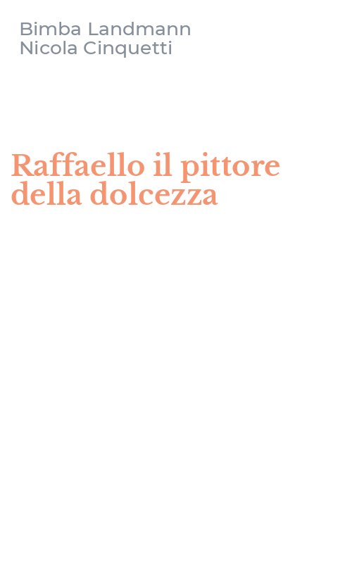 Raffaello il pittore della dolcezza