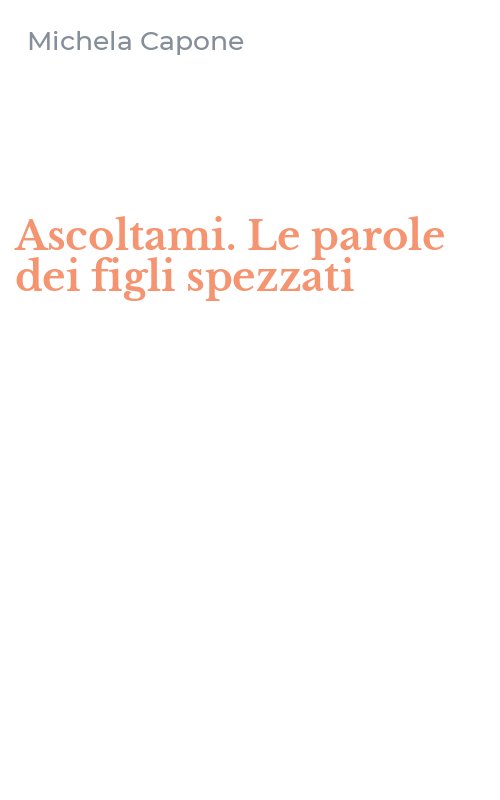 Ascoltami. Le parole dei figli spezzati