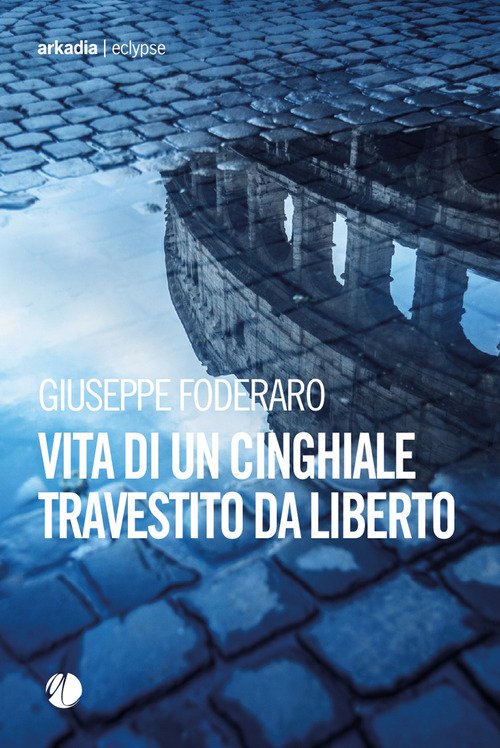 Vita di un cinghiale travestito da liberto