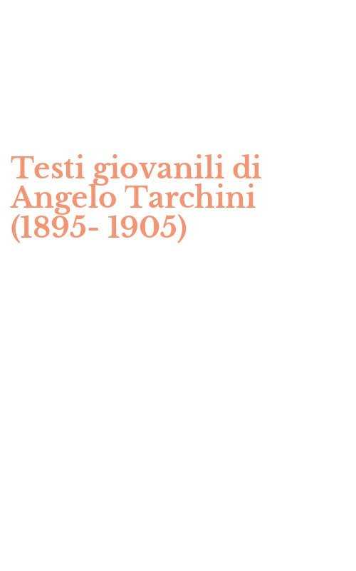 Testi giovanili di Angelo Tarchini (1895-1905)