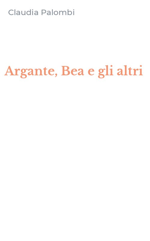 Argante, Bea e gli altri