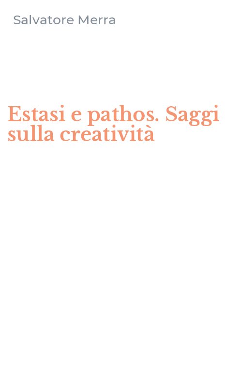 Estasi e pathos. Saggi sulla creatività
