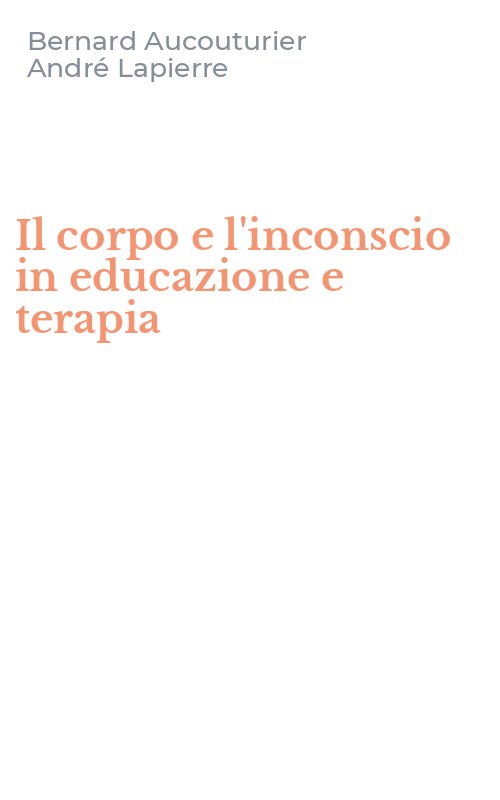 Il corpo e l'inconscio in educazione e terapia