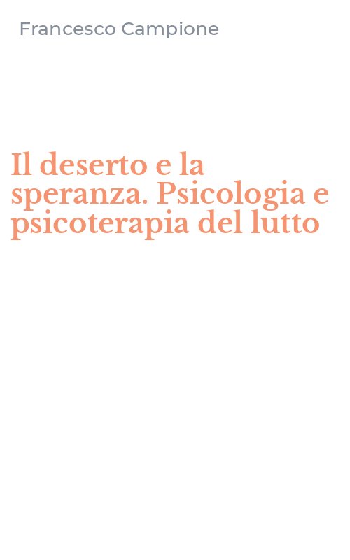 Il deserto e la speranza. Psicologia e psicoterapia del lutto