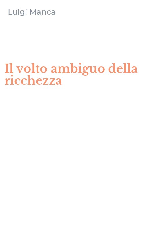 Il volto ambiguo della ricchezza