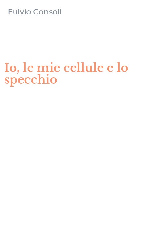 Io, le mie cellule e lo specchio